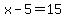 +x+-+5+=+15+