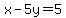 +x+-+5y+=+5