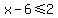 +x+-+6+%3C=+2+