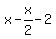 +x+-+x%2F2+-+2+