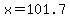 +x+=+101.7+