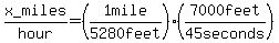 +x+_miles%2Fhour+=+%281+mile%2F5280+feet%29%2A%287000+feet+%2F+45+seconds%29+