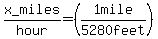 +x+_miles%2Fhour+=+%281+mile%2F5280+feet%29+