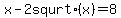 +x-2+squrt%28x%29=8