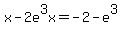+x-2e%5E3x+=+-2-e%5E3+