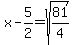 +x-5%2F2+=+sqrt%2881%2F4%29
