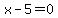 +x-5=0+