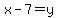 +x-7=y