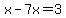 +x-7x=3