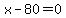 +x-80=0+