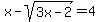 +x-sqrt%283x-2%29=4+