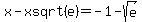 +x-xsqrt%28e%29+=+-1-sqrt%28e%29