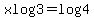 +xlog3+=log4+