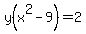+y%28x%5E2-9%29+=+2+