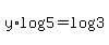 +y%2Alog%285%29+=+log%283%29+