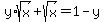 +y%2Asqrt%28x%29+%2B+sqrt%28x%29+=+1-y
