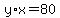 +y%2Ax+=+80+