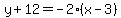 +y%2B12=-2%28x-3%29+