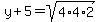 +y%2B5+=+sqrt%284%2A4%2A2%29