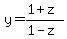 +y=%281%2Bz%29%2F%281-z%29