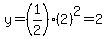 +y=%281%2F2%29%282%29%5E2=2