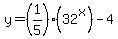 +y=%281%2F5%29%2832%5Ex%29+-+4