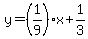+y=%281%2F9%29x%2B1%2F3