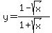 +y=%281-sqrt%28x%29%29%2F%281%2Bsqrt%28x%29%29+
