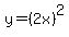+y=%282x%29%5E2+
