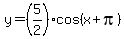 +y=%285%2F2%29cos%28x%2Bpi%29+