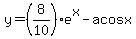 +y=%288%2F10%29+e%5Ex+-+acosx+