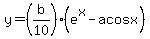 +y=%28b%2F10%29%28e%5Ex+-+acosx%29+