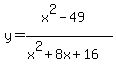 +y=%28x%5E2-49%29%2F%28x%5E2%2B8x%2B16%29+