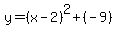 +y=%28x-2%29%5E2%2B%28-9%29+