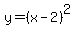 +y=%28x-2%29%5E2+