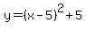 +y=%28x-5%29%5E2%2B5+