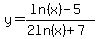 +y=+%28ln%28x%29-5%29%2F%282ln%28x%29%2B7%29+