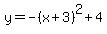 +y=+-%28x%2B3%29%5E2+%2B+4+