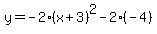 +y=+-2%28x%2B3%29%5E2-2%28-4%29