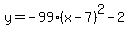 +y=+-99%28x-7%29%5E2+-+2+