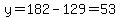 +y=+182+-+129+=+53+