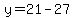 +y=+21-27+