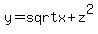 +y=+sqrtx%2Bz%5E2+