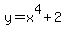 +y=+x%5E4+%2B+2+
