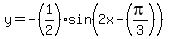 +y=-%281%2F2%29sin%282x-%28pi%2F3%29%29+