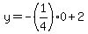 +y=-%281%2F4%290%2B2