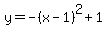 +y=-%28x-1%29%5E2%2B1+