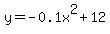 +y=-0.1x%5E2%2B12+