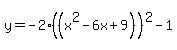 +y=-2%28%28x%5E2-6x%2B9%29%29%5E2-1+