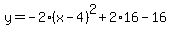 +y=-2%28x-4%29%5E2%2B2%2A16-16
